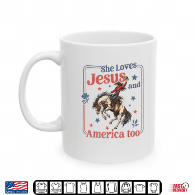 Mug She Loves Jesus America Too Christian 4th of July Cowgirl Shirt
