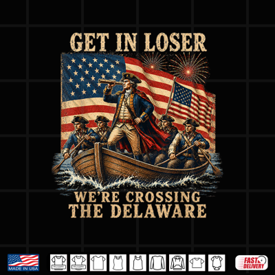 Vintage Get In Loser We'Re Crossing The Delaware Shirt 4 Design Vintage Get in Loser Were Crossing The Delaware Shirt
