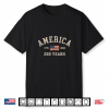 America 250 Years Usa United States Flag July 4Th 2026 1776 Shirt