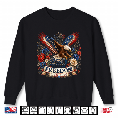 250 Years Of Freedom Eagle 250Th Anniversary Usa 4Th Of July Shirt 2 Sweatshirt 250 Years of Freedom Eagle 250th Anniversary USA 4th of July Shirt