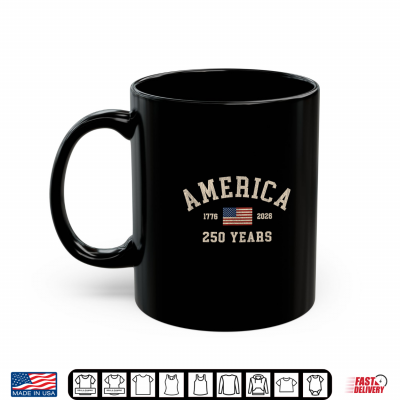 America 250 Years Usa United States Flag July 4Th 2026 1776 Shirt 3 Mug America 250 Years USA United States Flag July 4th 2026 1776 Shirt