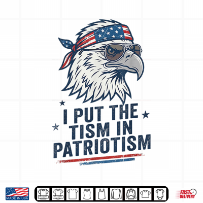 Design I Put The Tism in Patriotism Eagle USA Flag 4th July Shirt