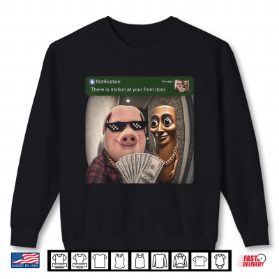 Sweatshirt There is Motion at Your Front Door Tung Tung Tung John Pork Shirt