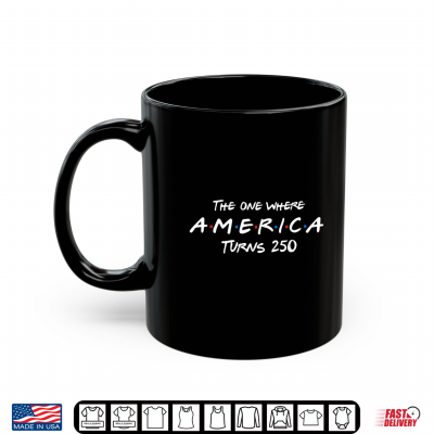 Mug The One Where America Turns 250 Patriotic 4th of July Shirt