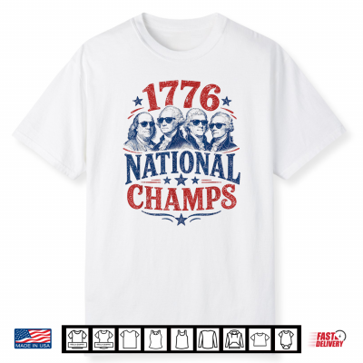 1776 National Champs Funny Patriotic Founding Fathers Usa Shirt