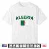 Algeria Flag Algerian Pride Patriotic Country Men Women Kid Shirt