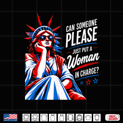 Can Someone Please Put A Woman In Charge 4Th July Feminist Shirt 4 Design Can Someone Please Put a Woman in Charge 4th July Feminist Shirt