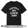 Funny Hair Would Only Slow Me Down Bald Vintage Humor Shirt