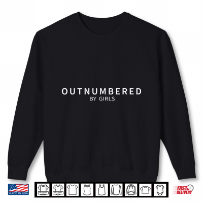 Sweatshirt Outnumbered by Girls Funny Dad of Daughters Fathers Day Shirt