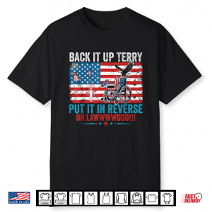 Back It Up Terry Put It In Reverse 4Th Of July Firework Fun Shirt