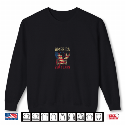 Sweatshirt 250 Years American 250th Anniversary 1776 4th July 2 Sided Shirt