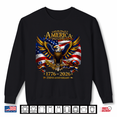 250Th Anniversary America,1776 2026 Patriotic Eagle Shirt 2 Sweatshirt 250th Anniversary America1776 2026 Patriotic Eagle Shirt