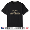 Hair Would Only Slow Me Down Funny Bald Men Humor Hairless Shirt