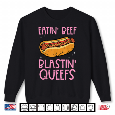 Sweatshirt Hotdog Eatin Beef Blastin Queefs Inappropriate Men Women Shirt