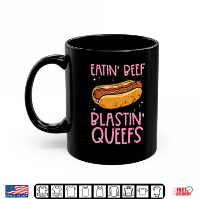 Mug Hotdog Eatin Beef Blastin Queefs Inappropriate Men Women Shirt