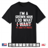 I’M A Grown Man I Do What My Daughter Wants Funny Dad Father Shirt