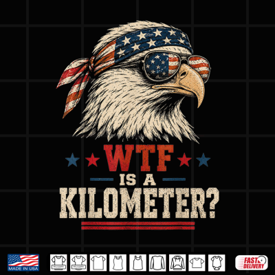 Design Patriotic Eagle Humor Men Women Funny WTF is A Kilometer Shirt