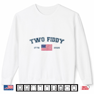 Sweatshirt Two Fiddy America Flag Funny 4th of July 250 Years Patriotic Shirt