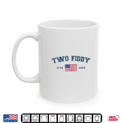 Mug Two Fiddy America Flag Funny 4th of July 250 Years Patriotic Shirt