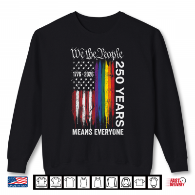 Sweatshirt We The People Means Everyone 250 Years USA Flag LGBT Rainbow Shirt