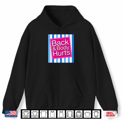 Hoodie Back Body Hurts Funny Sore Aches Pain Humor Shirt