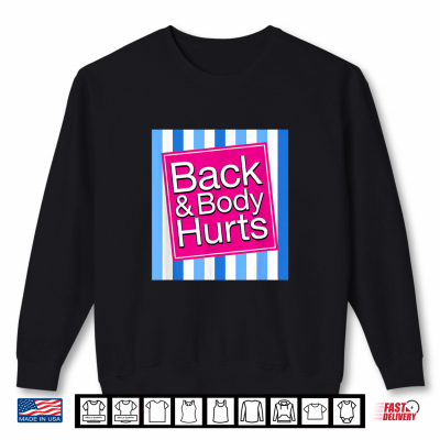 Sweatshirt Back Body Hurts Funny Sore Aches Pain Humor Shirt