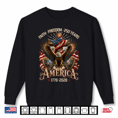 Sweatshirt Faith Freedom 250 Years Christian Cross Eagle 4th of July Shirt