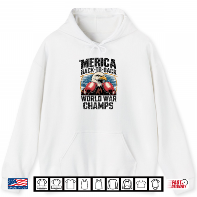 Hoodie Merica Back to Back World War Champs Memorial 4th of July Shirt