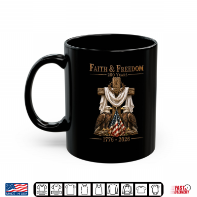 Mug Faith Freedom 250 Years Patriotic Christian Cross Eagle Shirt