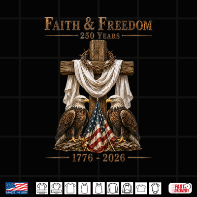Design Faith Freedom 250 Years Patriotic Christian Cross Eagle Shirt