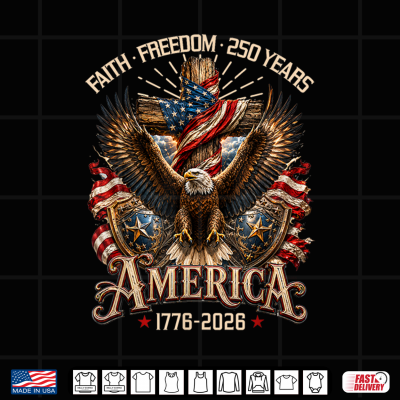 Design Faith Freedom 250 Years Christian Cross Eagle 4th of July Shirt
