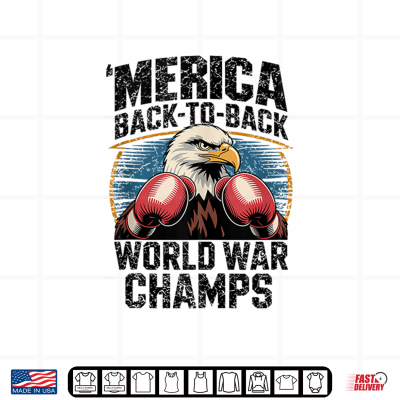 Design Merica Back to Back World War Champs Memorial 4th of July Shirt