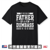 Proud Father Of A Few Dumbass Kids Funny Fathers Day Shirt