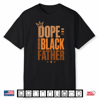 Fathers Day Dope Black Father African American Pride Dad Men Shirt