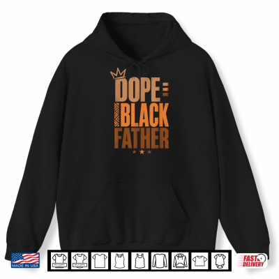 Hoodie Fathers Day Dope Black Father African American Pride Dad Men Shirt