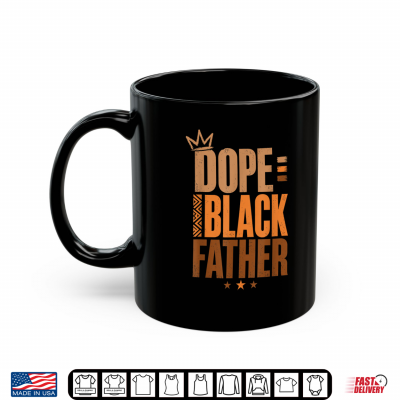 Mug Fathers Day Dope Black Father African American Pride Dad Men Shirt