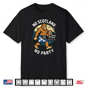 No Scotland No Party. Funny Scottish American Usa Shirt