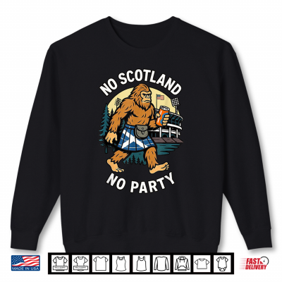 Sweatshirt No Scotland No Party. Funny Scottish American USA Shirt