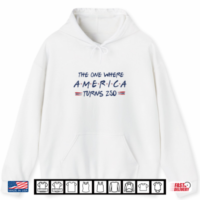 Hoodie The One Where America Turns 250 4th of July 250th Shirt