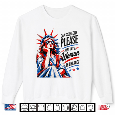Sweatshirt Vintage Can Someone Please Put a Woman in Charge Women Tees Shirt