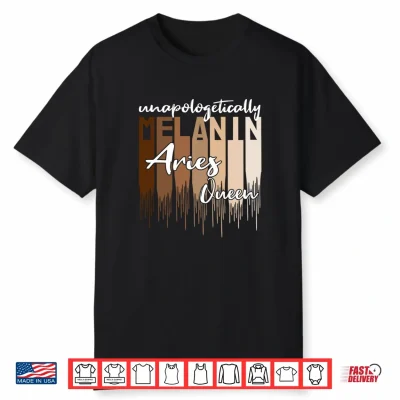 Aries Unapologetically Melanin Queen For Black Women Shirt