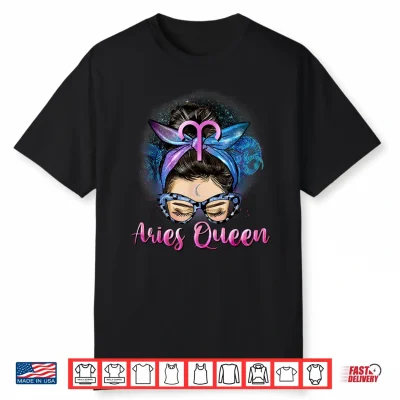 Aries Vibes Messy Bun March April Birthday Cute Aries Queen Shirt