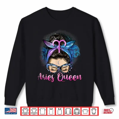 Sweatshirt Aries Vibes Messy Bun March April Birthday Cute Aries Queen Shirt