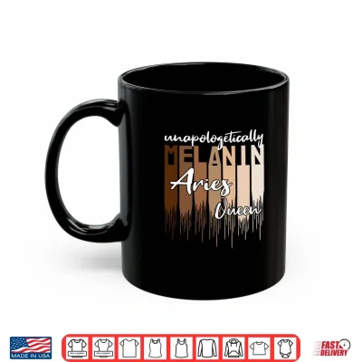 Mug Aries Unapologetically Melanin Queen for Black Women Shirt