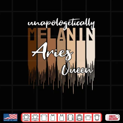 Design Aries Unapologetically Melanin Queen for Black Women Shirt
