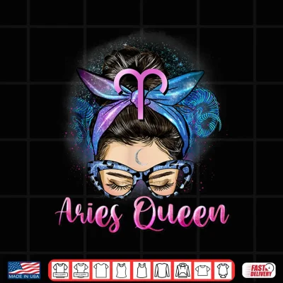 Design Aries Vibes Messy Bun March April Birthday Cute Aries Queen Shirt