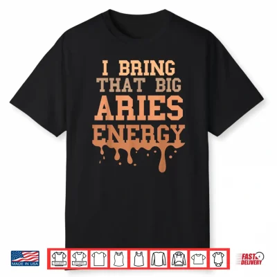 Big Aries Energy Men Women Melanated Zodiac Sign Drip Vibes Shirt