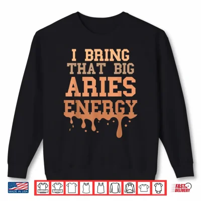 Sweatshirt Big Aries Energy Men Women Melanated Zodiac Sign Drip Vibes Shirt