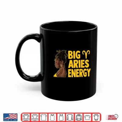 Mug Big Aries Energy Birthday Locd Hair Afro Woman Zodiac Shirt
