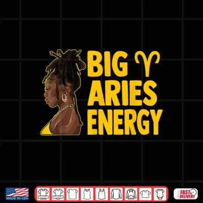 Design Big Aries Energy Birthday Locd Hair Afro Woman Zodiac Shirt
